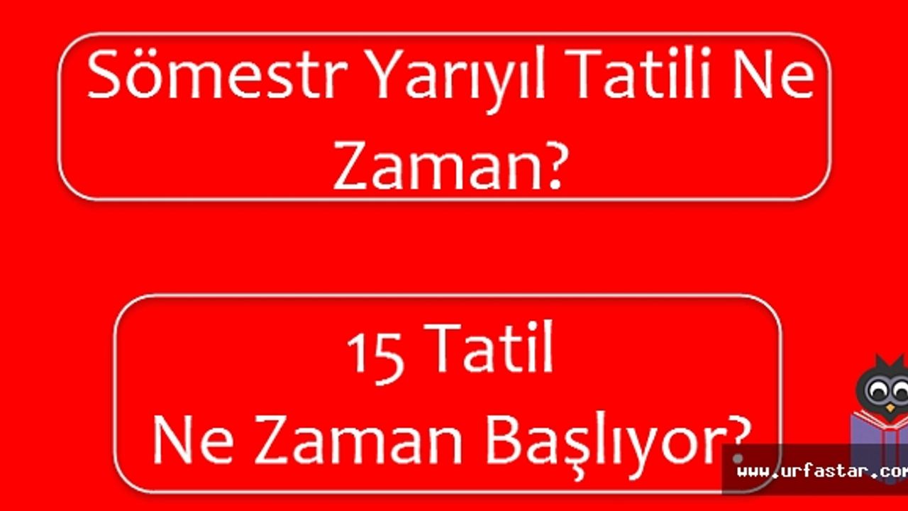 2017 Tatil günleri ve yarı yıl tatili ne zaman?