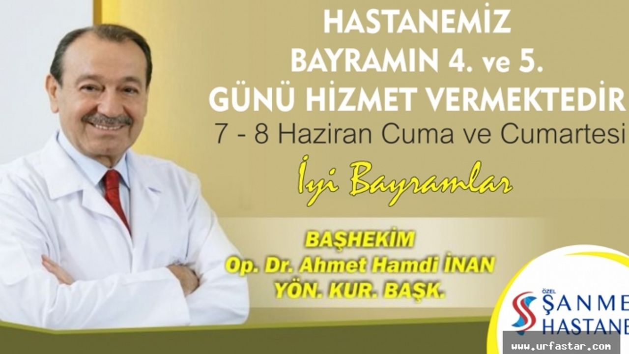 Şanmed hastanesi 9 günlük tatilde de hizmet veriyor