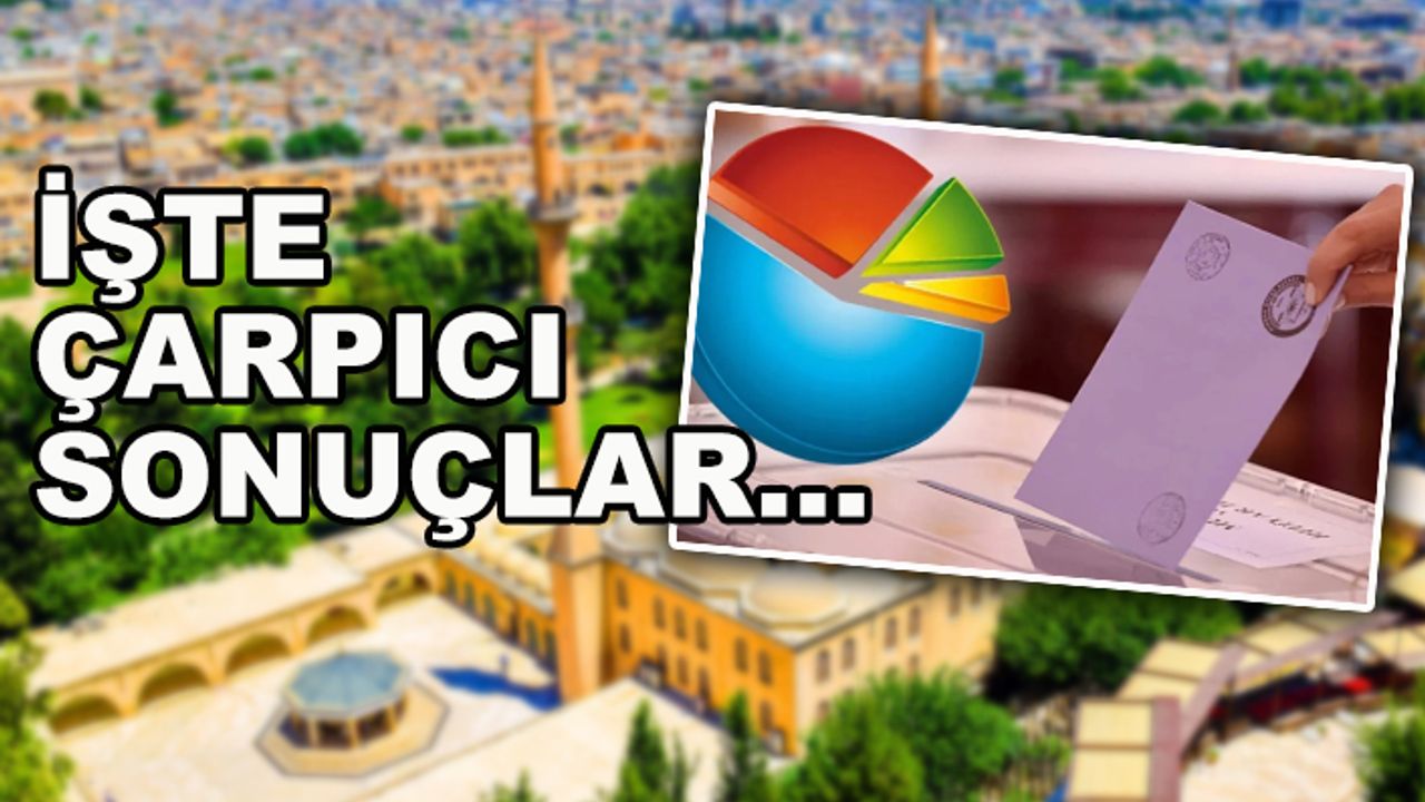 İşte Urfa'da yapılan seçim anketinin sonuçları...