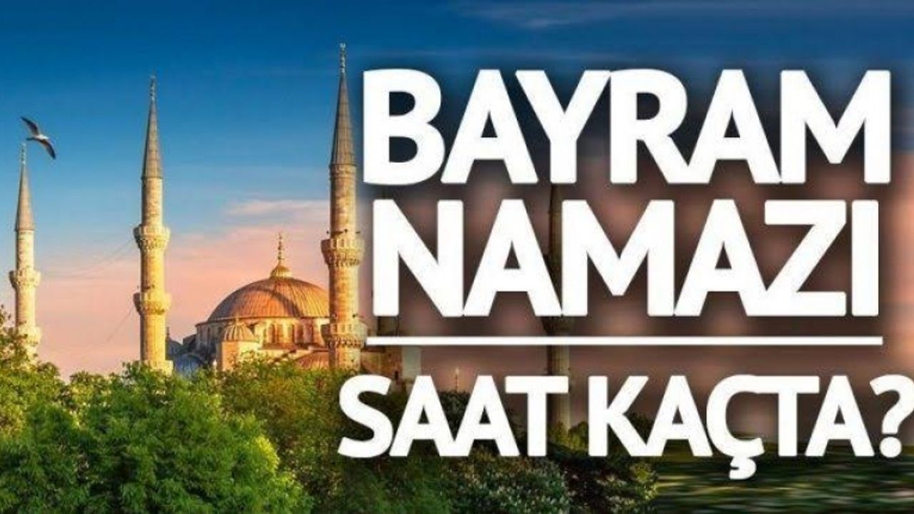Urfa'da bayram namazı saat kaçta kılınacak?
