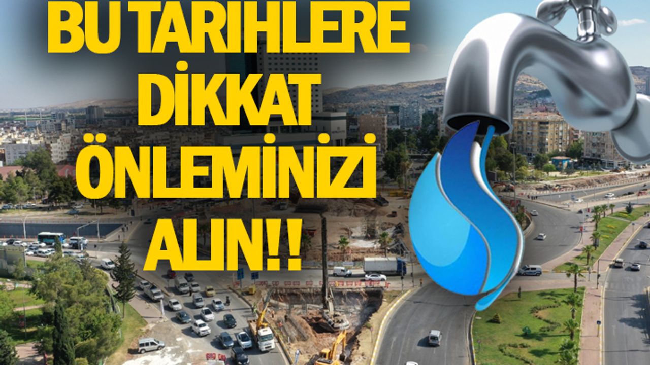 Urfa'da 48 saat sular kesilecek!