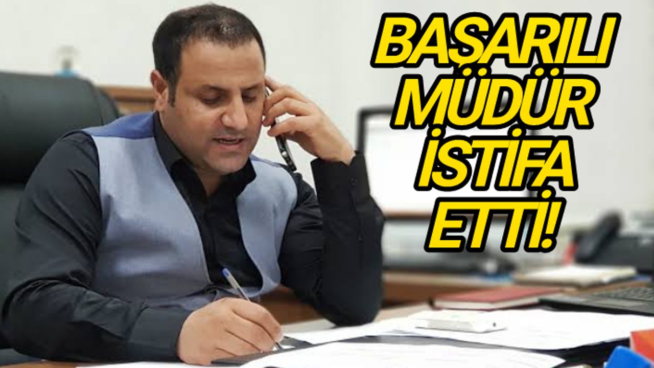 Urfa'da başarılı müdürün istifası üzdü..