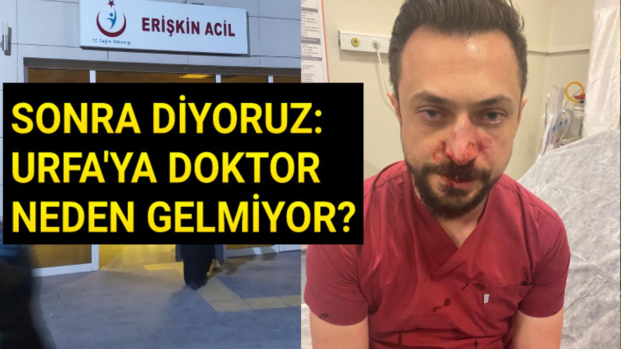 Urfa'da doktoru bu hale getirdiler!