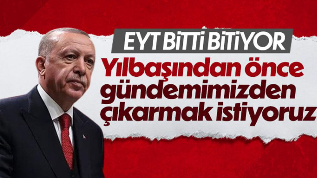 EYT ile Erdoğan'dan flaş açıklama