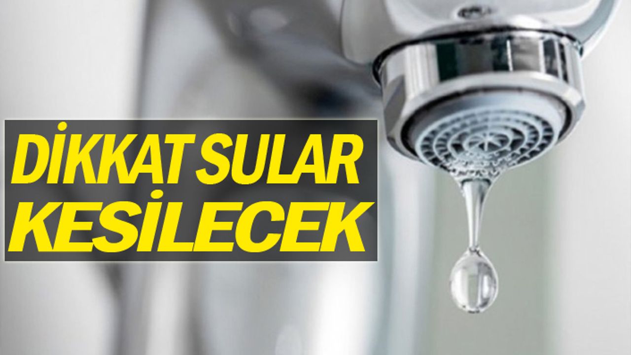 Karaköprü'de 20 saat sular kesik olacak!