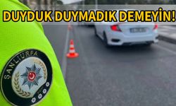 Urfa Emniyeti peşin peşin uyardı! Ceza yağacak..