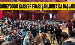 Güneydoğu Kariyer Fuarı Şanlıurfa’da başladı