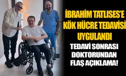 İbrahim Tatlıses'e kök hücre tedavisi uygulandı