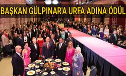 BAŞKAN GÜLPINAR'IN ŞANLIURFA ADINA ULUSLARARASI ALANDAKİ GİRİŞİM VE TEMASLARI ÖDÜL GETİRDİ