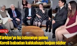Türkiye'ye kız istemeye gelen Koreli babadan kahkahaya boğan sözler