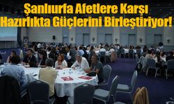 Şanlıurfa Afetlere Karşı Hazırlıkta Güçlerini Birleştiriyor!