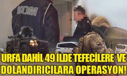 Urfa dahil 49 ilde tefecilik operasyonu! Onlarca kişi gözaltına alındı