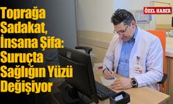 “Toprağa Sadakat, İnsana Şifa: Suruçta Sağlığın Yüzü Değişiyor…