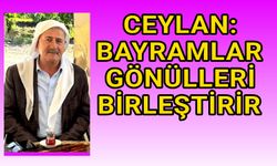 Hayati Ceylan, 'Bayramlar gönülleri birleştirir'