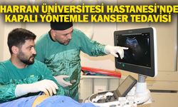 HARRAN ÜNİVERSİTESİ HASTANESİ’NDE KAPALI YÖNTEMLE KANSER TEDAVİSİ