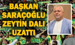 Başkan Saraçoğlu zeytin dalı uzattı