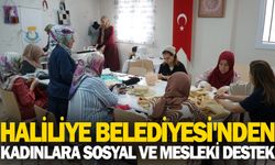 HALİLİYE BELEDİYESİ'NDEN KADINLARA SOSYAL VE MESLEKİ DESTEK