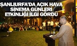 ŞANLIURFA’DA AÇIK HAVA SİNEMA GÜNLERİ ETKİNLİĞİ İLGİ GÖRDÜ