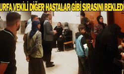 Urfa vekili diğer hastalar gibi sırasını bekledi