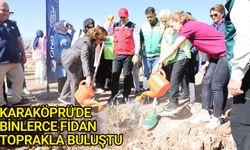Karaköprü'de binlerce fidan toprakla buluştu