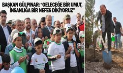 BAŞKAN GÜLPINAR, “MİLLİ AĞAÇLANDIRMA GÜNÜ”NDE FİDAN DİKTİ