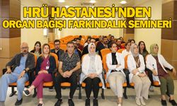 HRÜ HASTANESİ’NDEN ORGAN BAĞIŞI FARKINDALIK SEMİNERİ