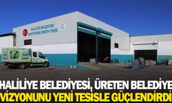 HALİLİYE BELEDİYESİ, ÜRETEN BELEDİYE VİZYONUNU YENİ TESİSLE GÜÇLENDİRDİ