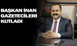 Başkan İnan’dan 10 Ocak Çalışan Gazeteciler Günü Mesajı