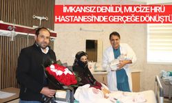 İMKANSIZ DENİLDİ, MUCİZE HRÜ HASTANESİ’NDE GERÇEĞE DÖNÜŞTÜ