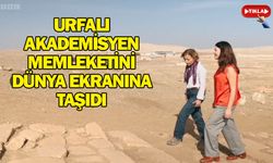 Urfalı Akademisyen memleketini Dünya ekranına taşıdı