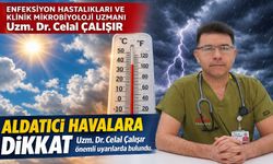 Aldatıcı havalara dikkat!