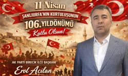AK Parti Birecik İlçe Başkanı Erol Açılan’dan 11 Nisan Mesajı