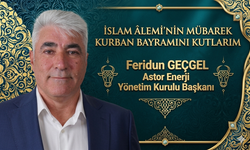 Astor Enerji Yönetim Kurulu Başkanı Feridun Geçgel’den Kurban Bayramı Mesajı