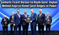 Şanlıurfa Ticaret Borsası’na Büyük Gurur: Başkan Mehmet Kaya’ya Hizmet Şeref Belgesi ve Plaket