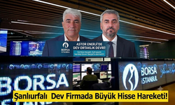 Şanlıurfalı Dev Firmada Büyük Hisse Devri!