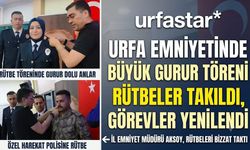 Şanlıurfa Emniyeti’nde Gurur Günü: 84 Personele Yeni Rütbe!