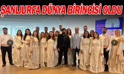 ŞANLIURFA DÜNYA BİRİNCİSİ OLDU