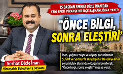 EŞ BAŞKAN SERHAT DİCLE İNAN’DAN YENİ PARTİ VİRANŞEHİR İLÇE BAŞKANLIĞINA YANIT: “ÖNCE BİLGİ, SONRA ELEŞTİRİ”