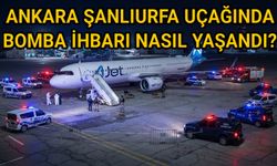 Urfa uçağında bomba ihbarı nasıl gerçekleşti?