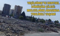 YEŞİLDİREK’TE KENTSEL DÖNÜŞÜM ÇİLESİ: MOLOZLARIN ARASINDA TEHLİKELİ YAŞAM!