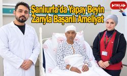 Şanlıurfa’da Yapay Beyin Zarıyla Başarılı Ameliyat