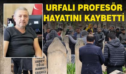 Urfalı profesör hayatını kaybetti