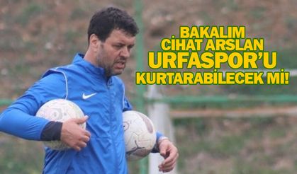 Bakalım Cihat Hoca Urfaspor'u kurtarabilecek mi!