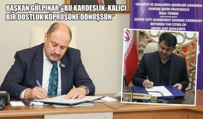 Şanlıurfa ile İran’ın Urumiye Kenti ‘Kardeş Şehir’ oldu