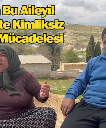 Kimliksiz bir hayat nasıl olur siz onlara sorun..