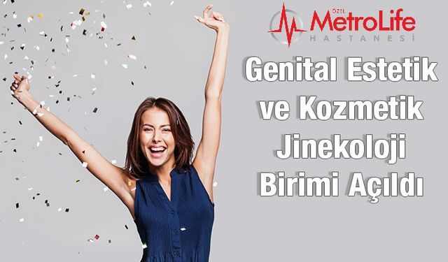 Özel Metrolife Hastanesi'nde o birim de açıldı