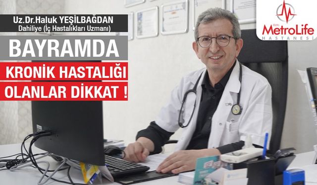 Bayramda Kronik Hastalığı olanlar Dikkat!