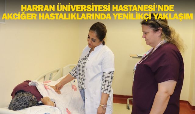 HARRAN ÜNİVERSİTESİ HASTANESİ’NDE AKCİĞER HASTALIKLARINDA YENİLİKÇİ YAKLAŞIM