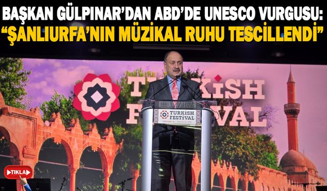 BAŞKAN GÜLPINAR, ŞANLIURFA’NIN TARİHİ VE KÜLTÜREL MİRASINI ABD’YE TAŞIDI