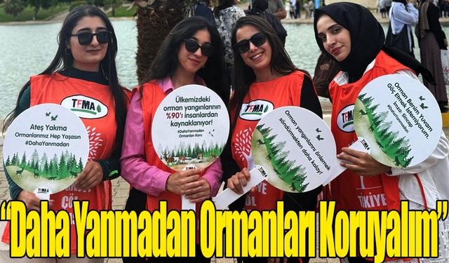 “Daha Yanmadan Ormanları Koruyalım”
